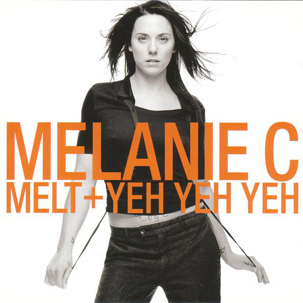 Melanie C - Melt - Yeh Yeh Yeh